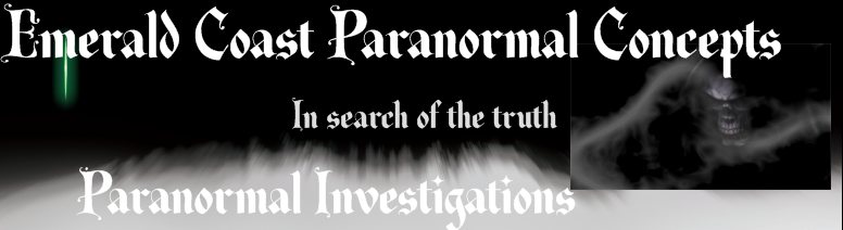 Emerald Coast Paranormal Concepts   - In search of the truth